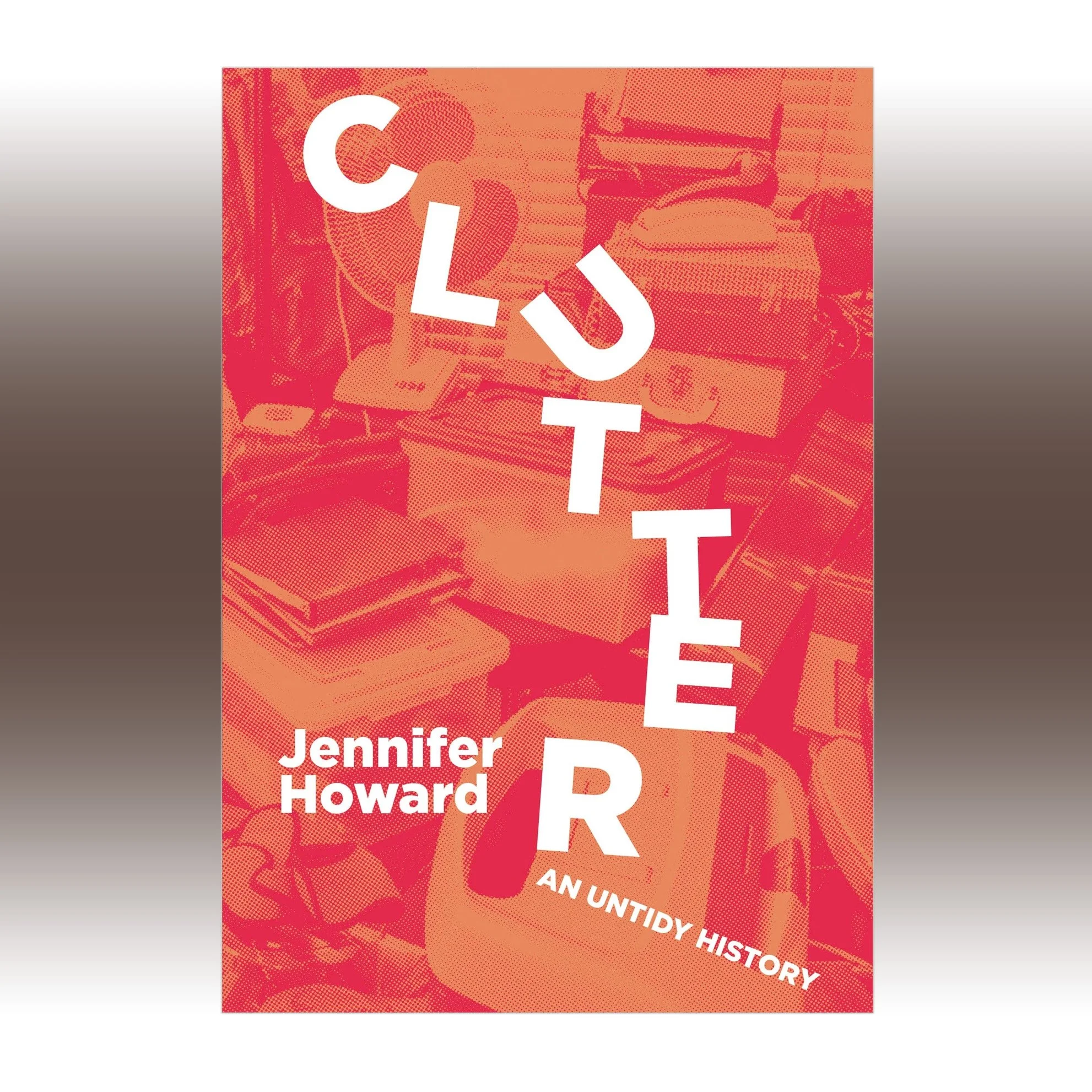 Clutter: An Untidy History
