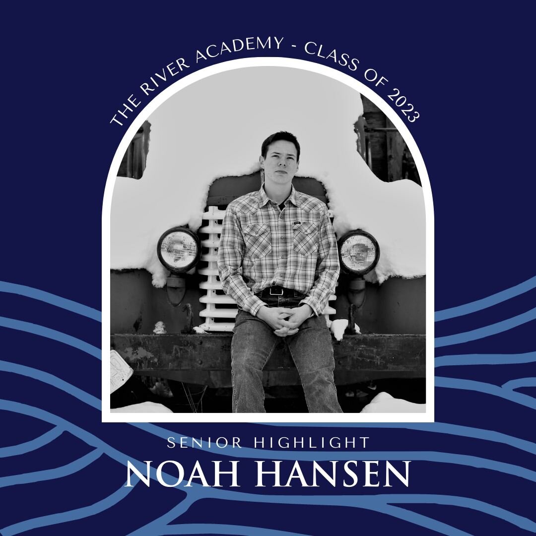 Noah has been at The River Academy since KinderPrep. Never one to shy away from asking how he could help, such as carrying heavy boxes for Mrs. Lane or helping Mr. Hetterle move heavy risers; his thesis topic was expected to involve &ldquo;Hard Work&