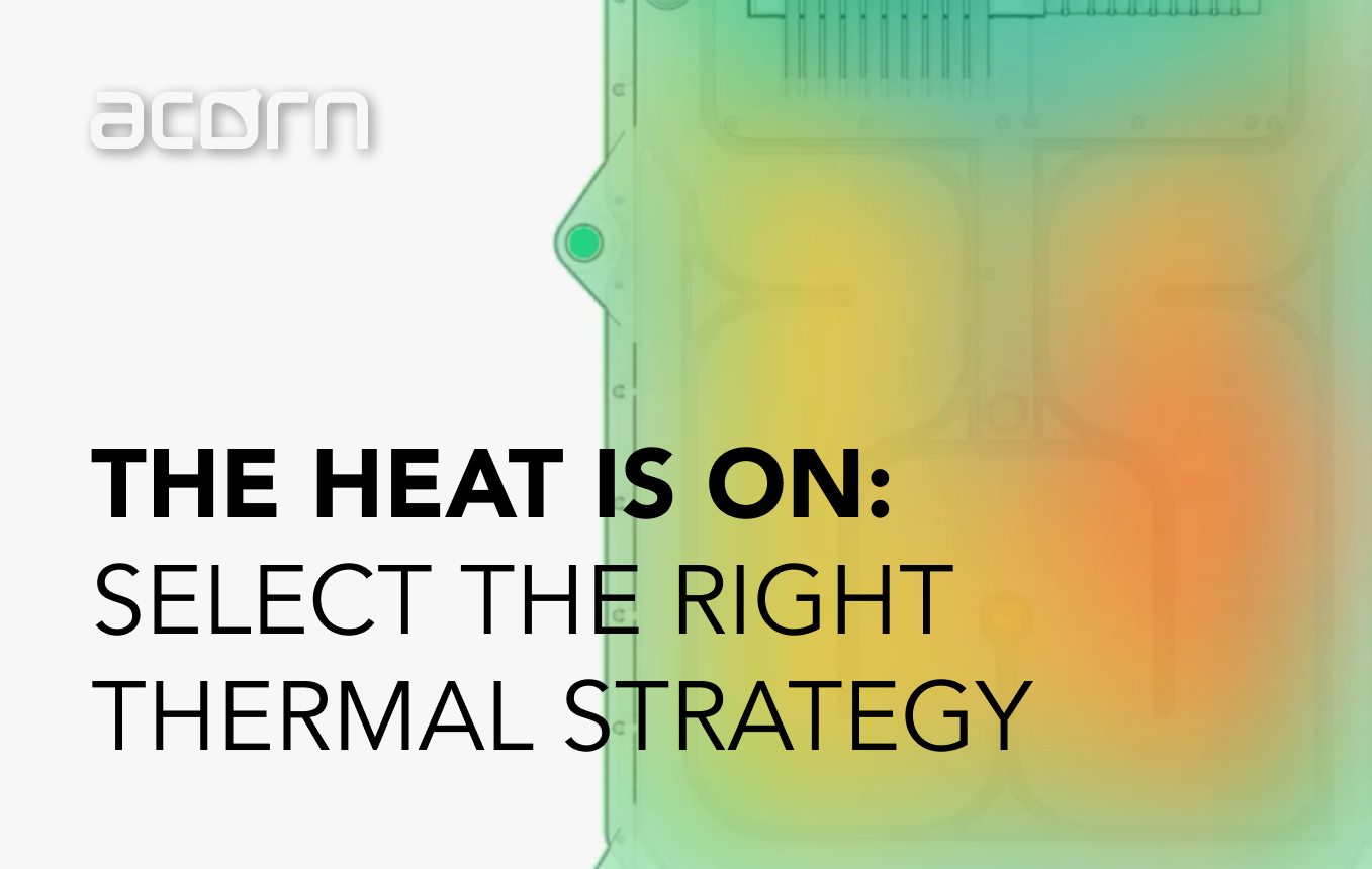 The Heat Is On: Select The Right Thermal Strategy For Your Product