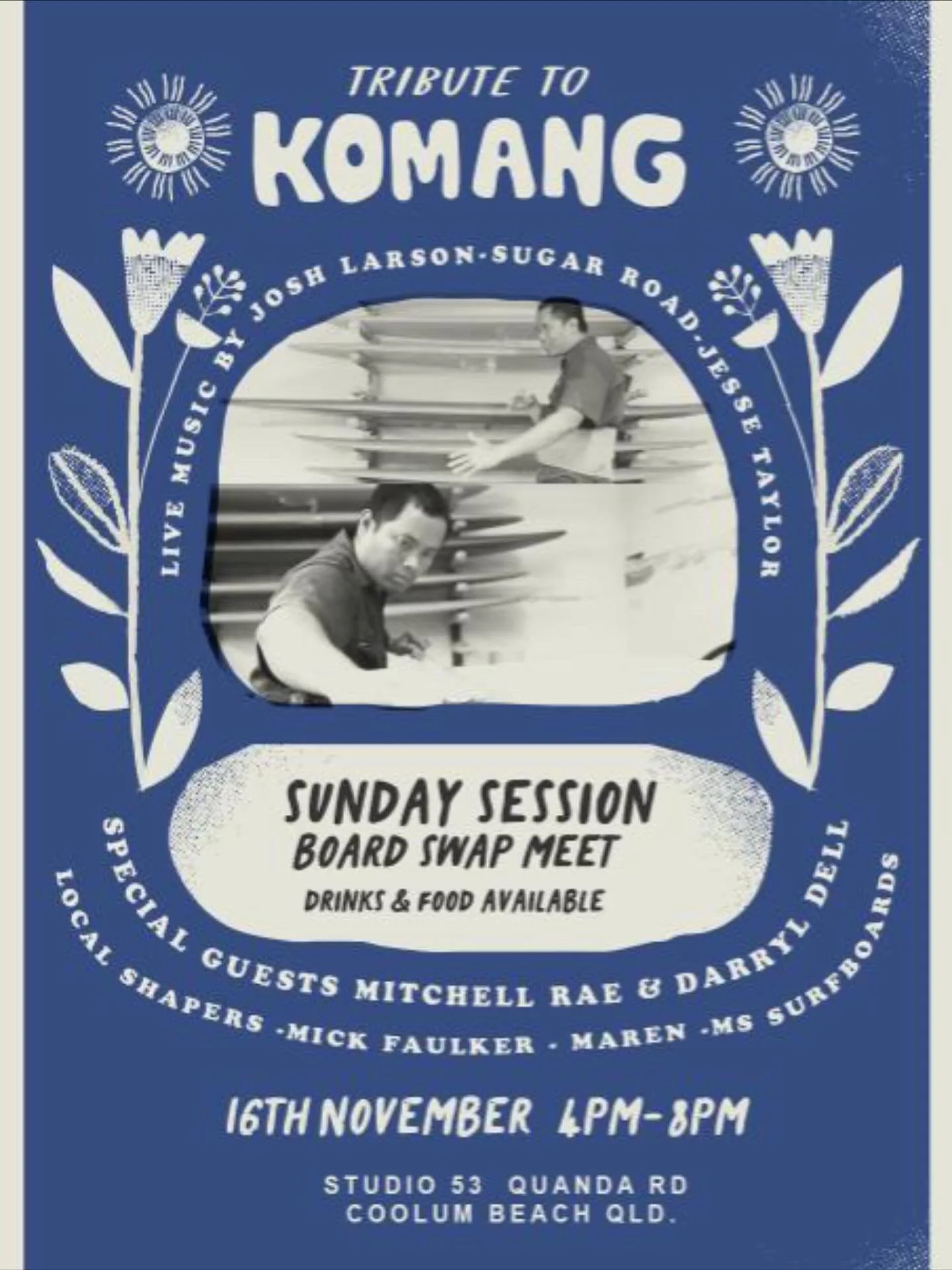 16 OF NOVEMBER TRIBUTE TO KOMANG 
at @studio53artsurfculture 🌊
Live Music | Board Swaps | Board Shapers | SpecialGuests 
Food and Beverages 
I am so happy to be playing a slot for this. I will never forget Komang, happily waving with a big smile
