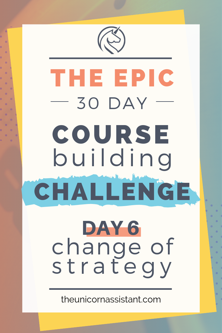 online course building challenge - day 6 biig change of strategy.png