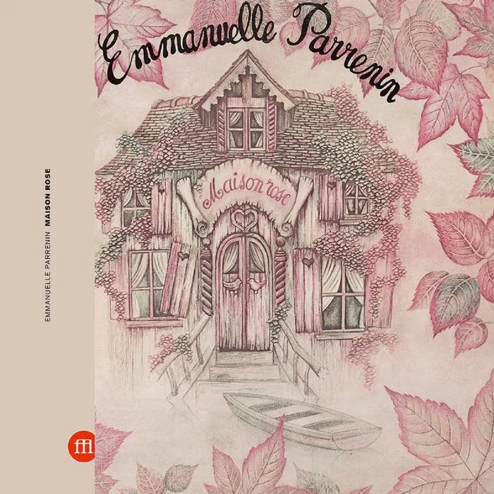 emmanuelle parrenin | maison rose - réédiion 2017