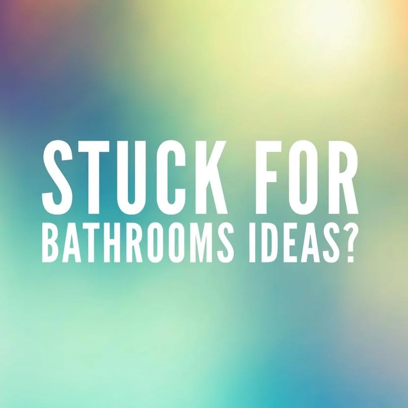 STUCK FOR BATHROOM INSPIRATION?
