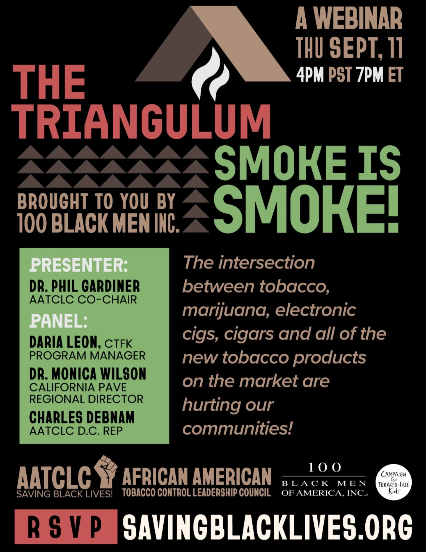 Upcoming Webinar: 
The Traingulum - Smoke is Smoke
9/11 at 4pm PST/7pm EST

Featuring our very own Dr. Monica Wilson, CA PAVe Regional Director!

Register Here: https://www.savingblacklives.org/triangulum-webinar