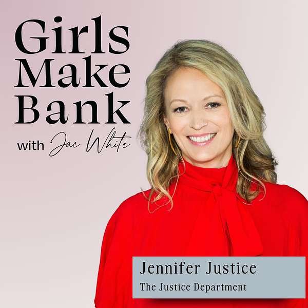 Promotional image for a podcast titled 'Girls Make Bank with Jac White,' featuring Jennifer Justice from the Justice Department, with a woman in a red blouse smiling against a pink background.