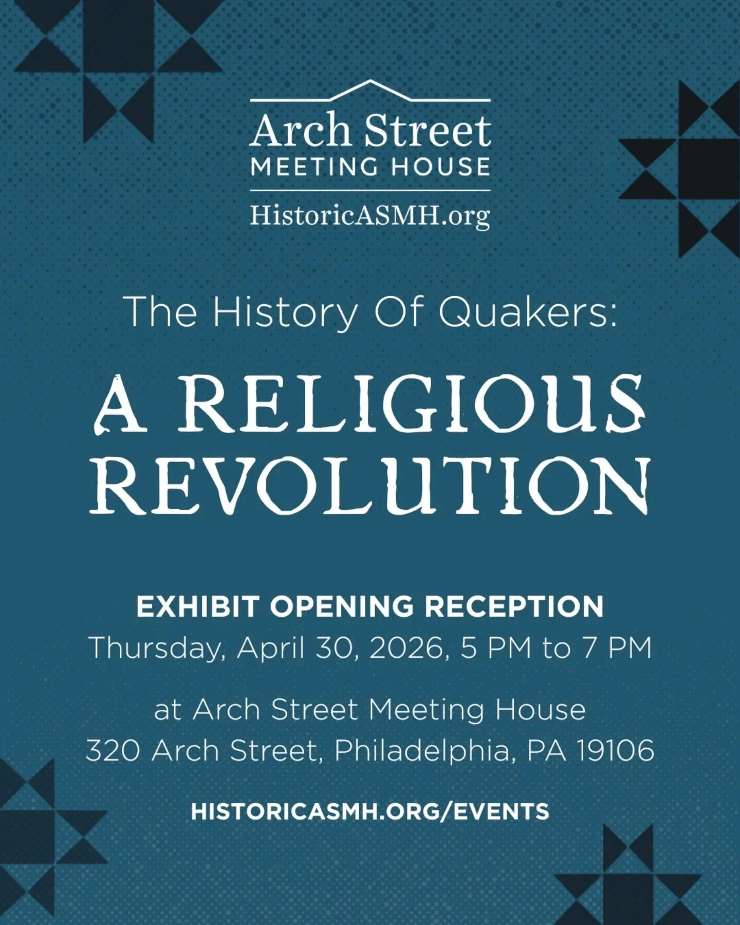 🎉 Celebrate the opening of Arch Street Meeting House's new exhibit, "The History of Quakers: A Religious Revolution," onThursday, April 30, 2026, from 5 PM to 7 PM. 🎉

The History of Quakers: A Religious Revolution explores the early orig