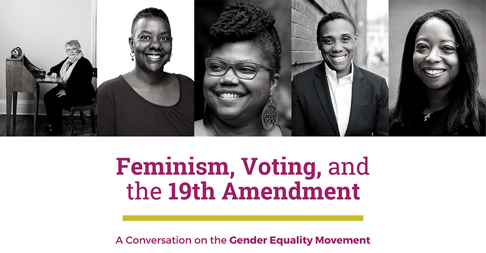 Feminism, Voting, and the 19th Amendment:A Conversation on the Gender Equity Movement