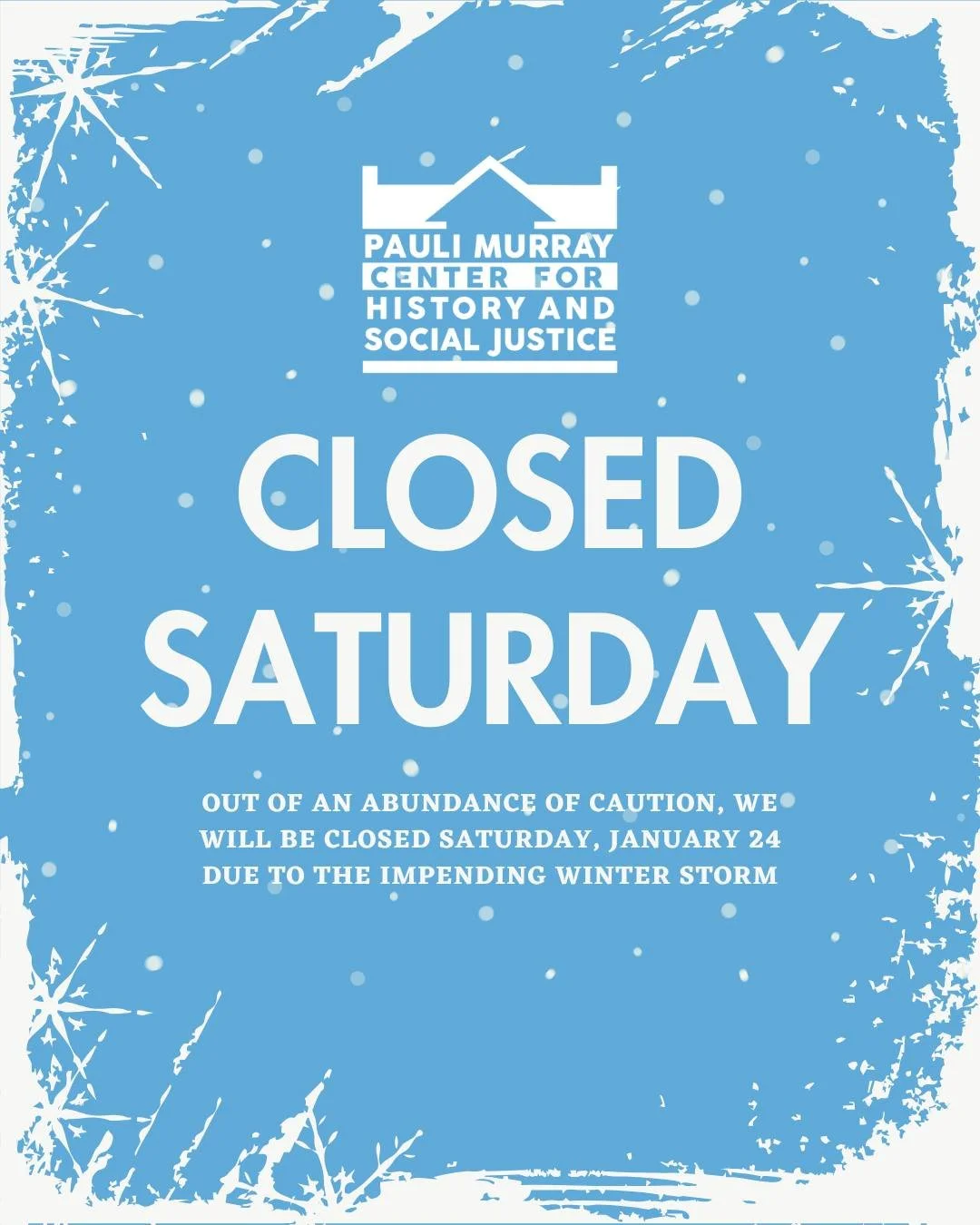Due to the impending winter storm, the Pauli Murray Center will be closed on Saturday, January 24th. If you pre-purchased tickets for our Open Saturday, please check your email for refund details. Stay warm and stay safe!
