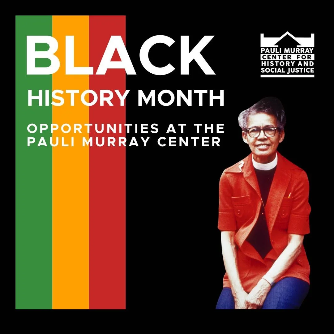 The Pauli Murray Center for History and Social Justice honors and uplifts Black history year-round, and this February we're excited to offer a variety of opportunities to intentionally engage with us. Visit our linktree to learn more about these oppo