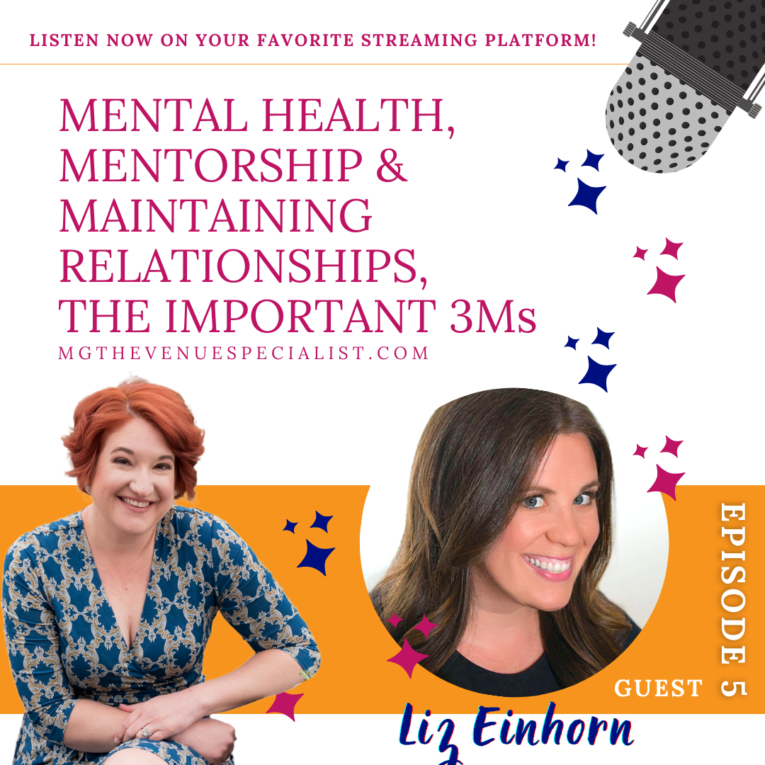 Mental Health, Mentorship &amp; Maintaining Relationships, The Important 3Ms with Liz Einhorn