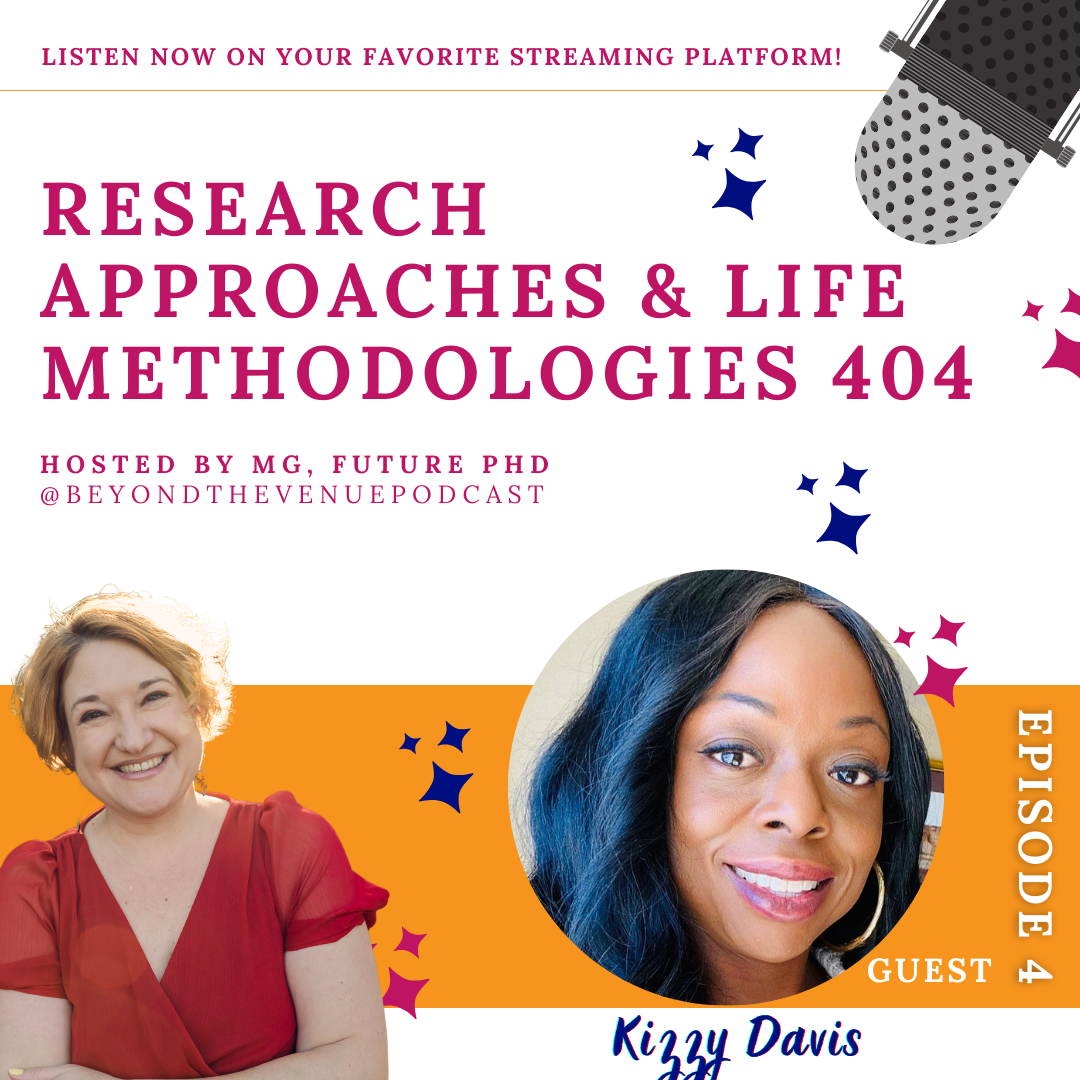Research Approaches &amp; Life Methodologies 404 with Kizzy Davis