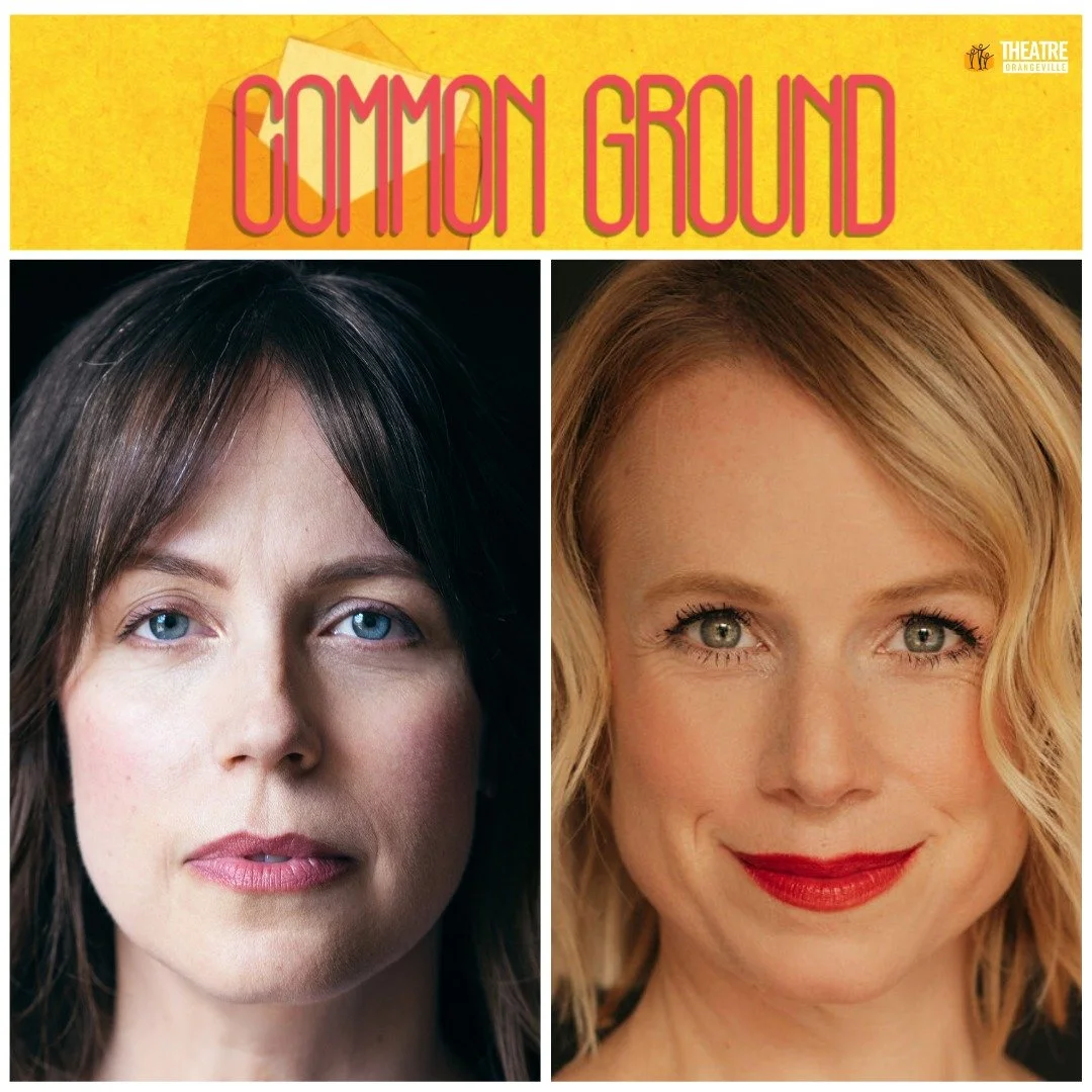 Let's find some common ground at @theatreorangeville's opening of Common Ground! Wishing our very own Lauren Bowler and Heather McGuigan a very Happy Opening! Congrats you two!