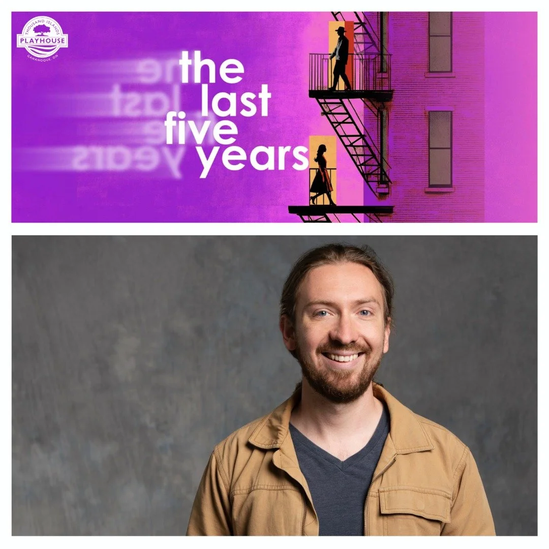 A summer in Gananoque? Sounds like the perfect opportunity to see The Last 5 Years at Thousand Island Playhouse! A very happy opening to our own Patrick Bowman, we are wishing you a fantastic show run!