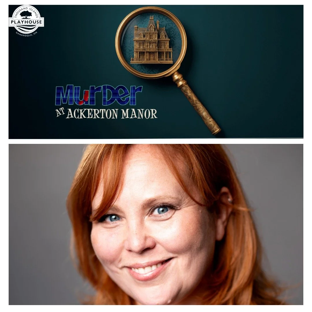 A comedic spoof that will have you dying of laughter... Happy opening to Murder at Ackerton Manor at Thousand Islands Playhouse (Springer Theatre) featuring our very own Siobh&aacute;n Sleath!