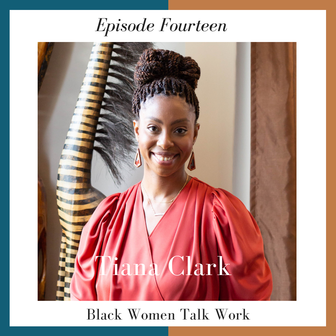 Episode 13: A Conversation On Trusting The Organic Path: How U.S. Air Force Veteran Tiana Clark Transitioned from Teacher to Tech Leader &amp; Cultural Change Agent