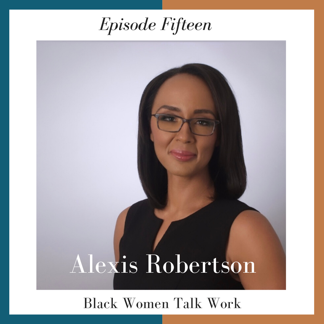 Episode 15: A Conversation On A Career Centered In Self - How Alexis Robertson Made the Pivot From Practicing Attorney to Legal D&amp;I Leader by Looking Inward and Following The Thread