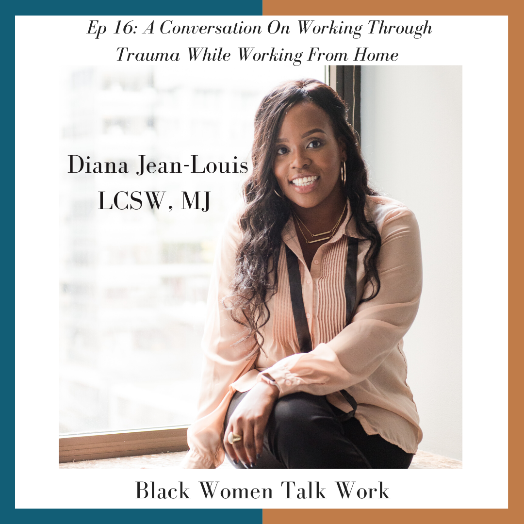 Episode 16: A Conversation On Working Through Trauma While Working From Home
