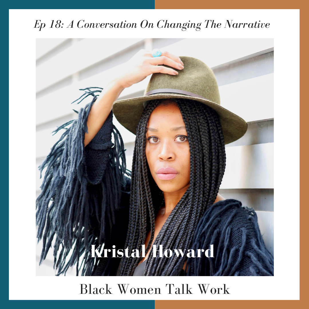 Episode 18: A Conversation On Changing The Narrative - How Kroger Head of Corp Comms and Media Relations, Kristal Howard Commits To Showing Up As Her Authentic Self  And Disrupting The Status Quo 