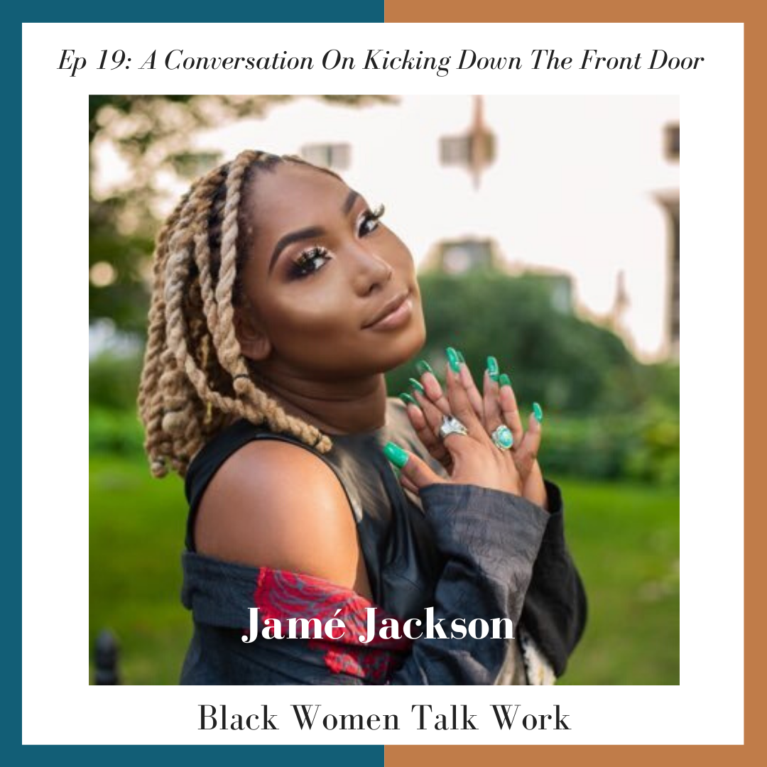Episode 19: A Conversation On Kicking Down The Front Door - How Senior Beauty Editor, Jamé Jackson Broke Past the Traditional Pedigree of a Beauty/Fashion Editor 
