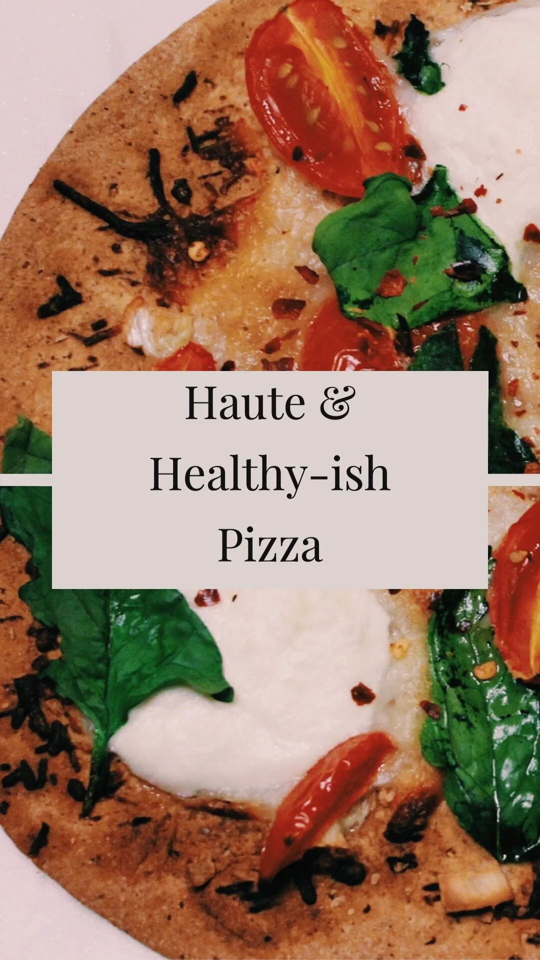 Haute &amp; Healthy-ish Pizza