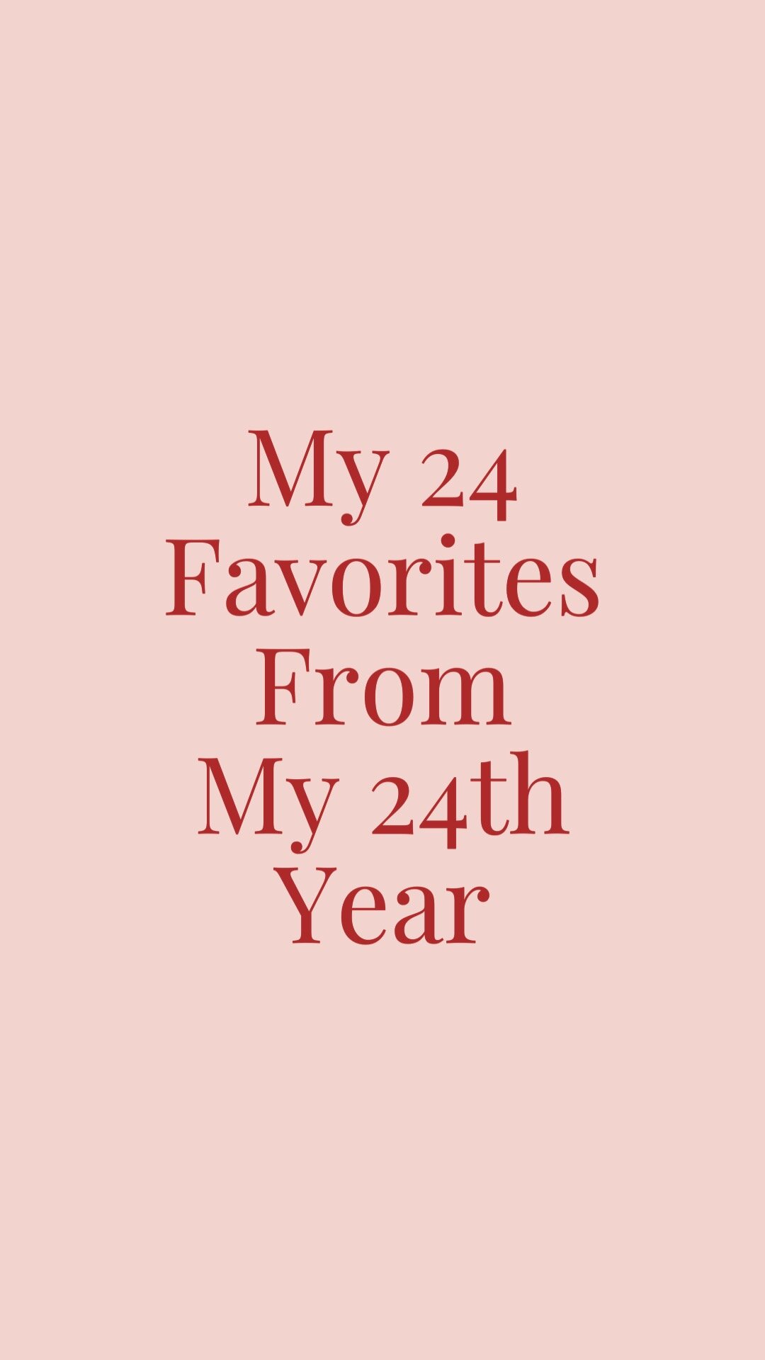 My 24 Favorites From My 24th Year