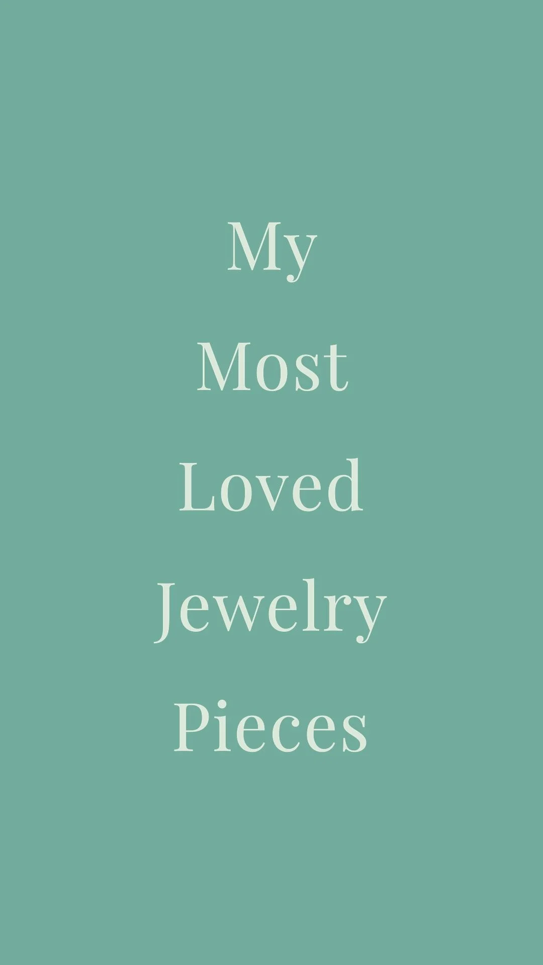 My Most Loved Pieces Of Jewelry