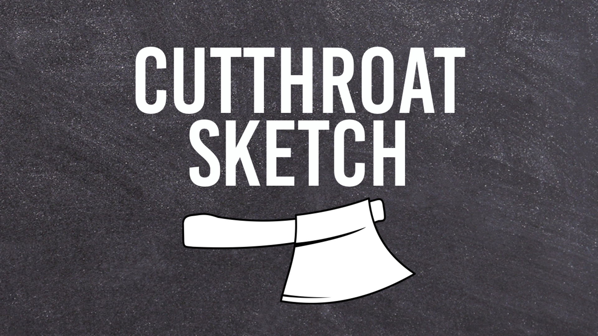 the text "Cutthroat Sketch" in white on a slate background with a white cartoon axe under the text