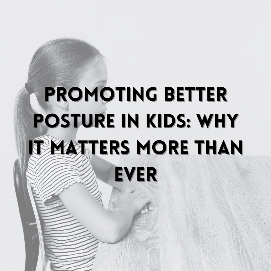      

 
   Promoting Better Posture in Kids: Why It Matters More Than Ever  From backpacks to screen time, today’s kids are dealing with more postural stress than ever before. While it might seem like a small concern, poor posture in childhood can h