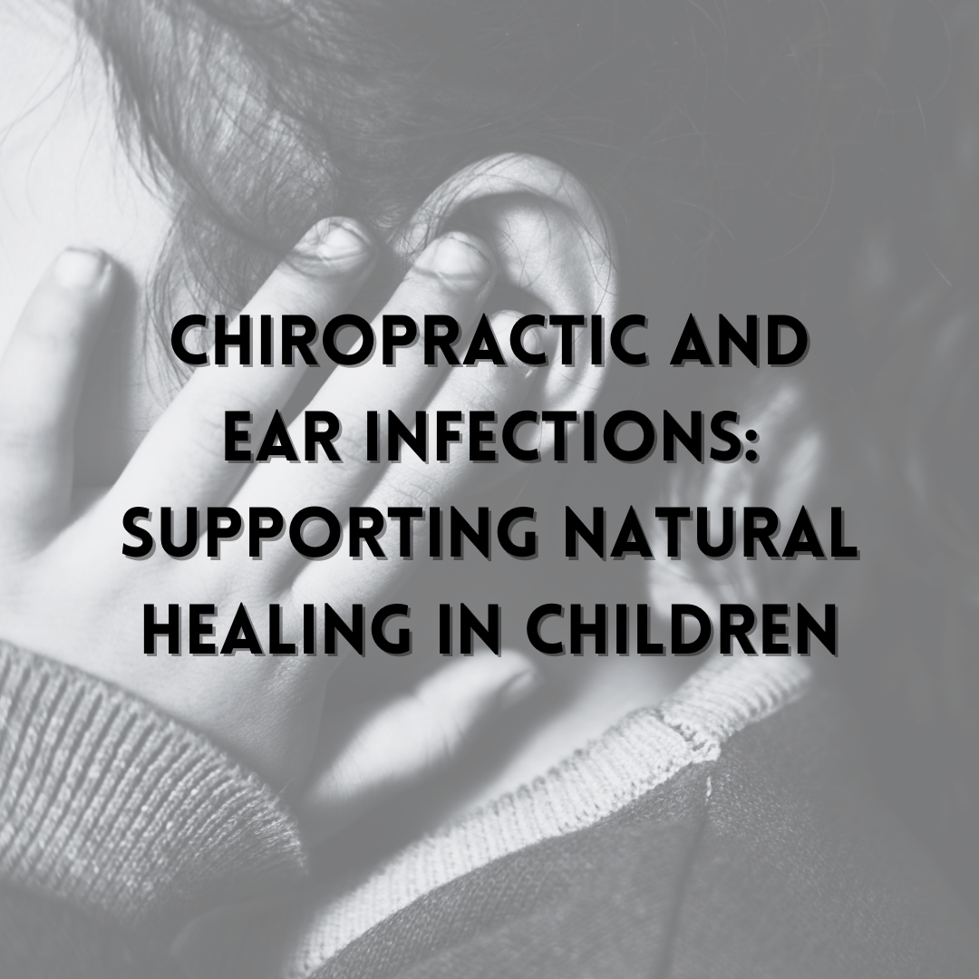      

 
   Chiropractic and Ear Infections: Supporting Natural Healing in Children  Ear infections are one of the most common reasons parents bring their children to the pediatrician. Frequent infections can be painful, frustrating, and often lead t