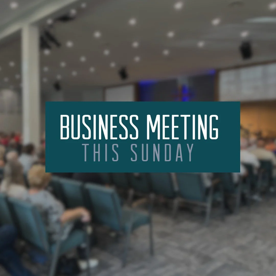 Are you a member of FBC? Make sure to join us this Sunday right after the morning service for our business meeting in the Auditorium.