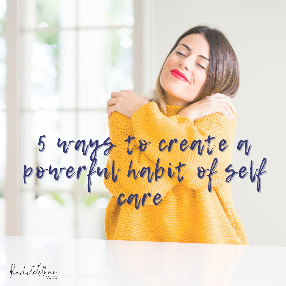 5 ways to create a powerful habit of self care