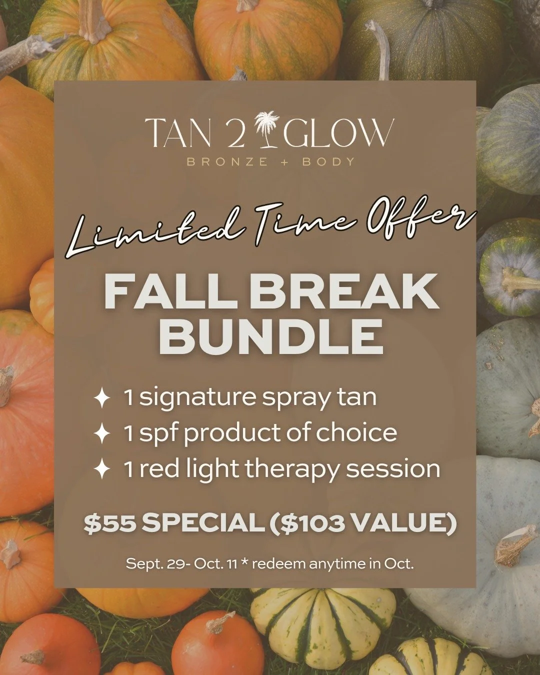 The Fall Break Bundle is here &amp; it's our best value package yet! 🎃

Get a signature spray tan, SPF protection of your choice, and red light therapy for only $55 - that's $48 in savings compared to booking these services separately. (Yes, really!