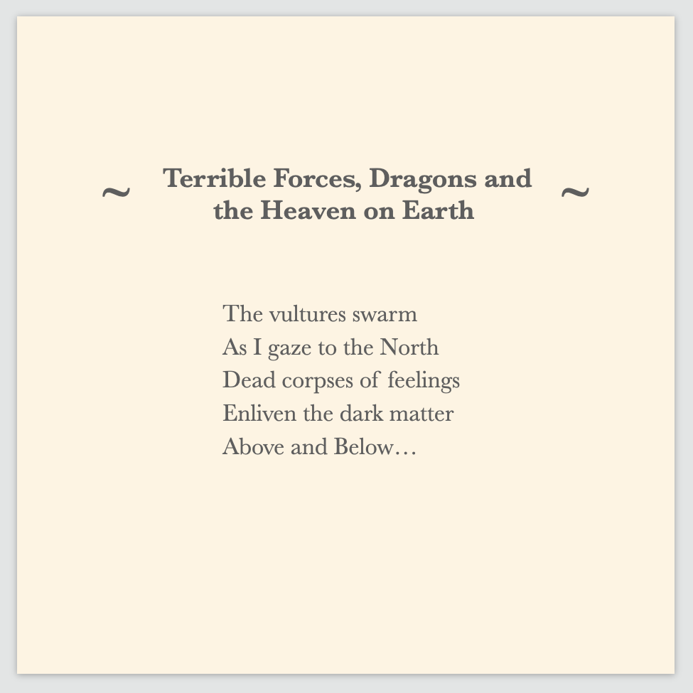 A poem by Cintia Detre / Cynthia Detre titled ‘Terrible Forces, Dragons and the Heaven on Earth’