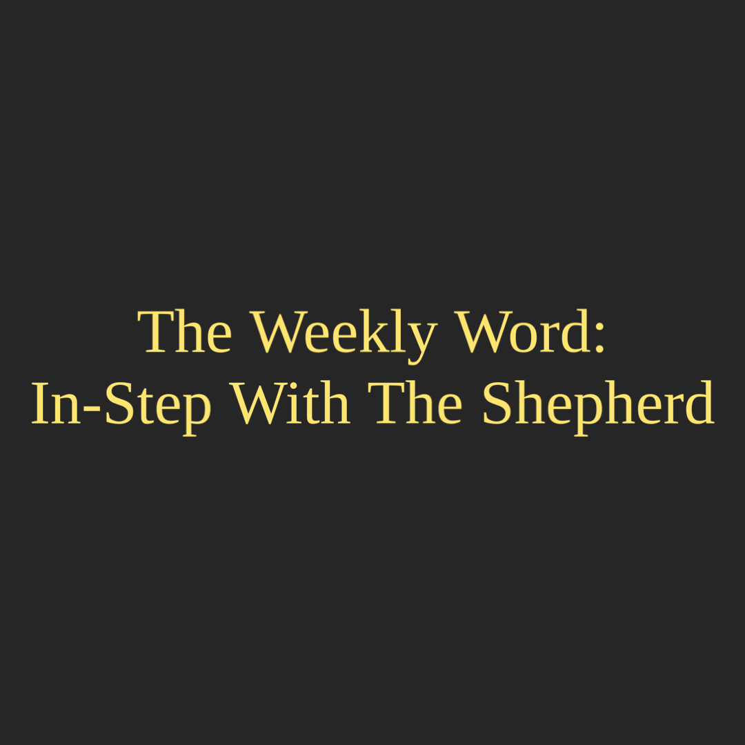 The Weekly Word: In-Step With The Shepherd