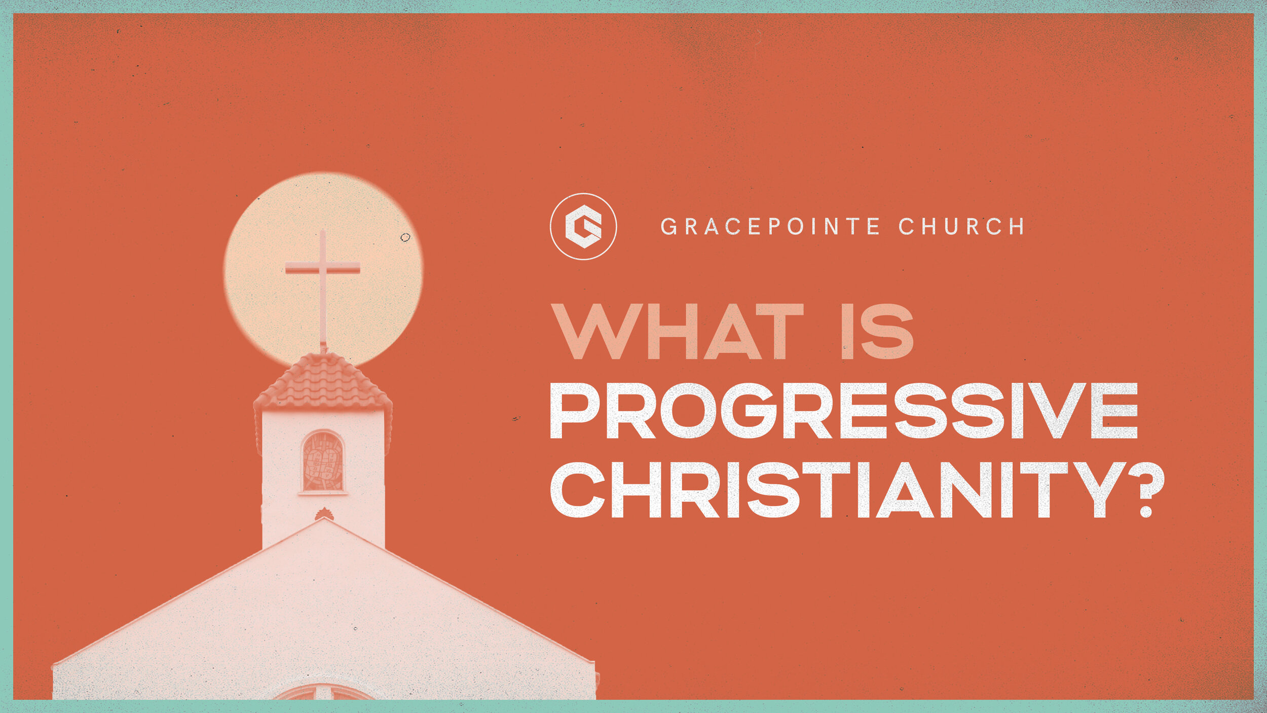 Radically Christian, Passionately Progressive | What Is Progressive Christianity?