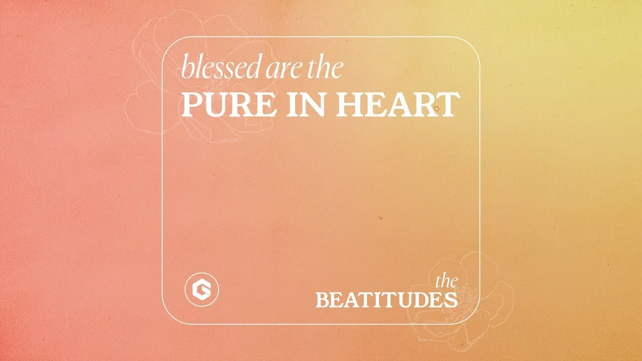 Blessed Are the Pure in Heart | The Beatitudes