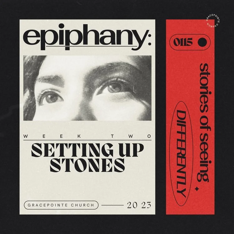 Epiphany: Setting Up Stones | GracePointe Church