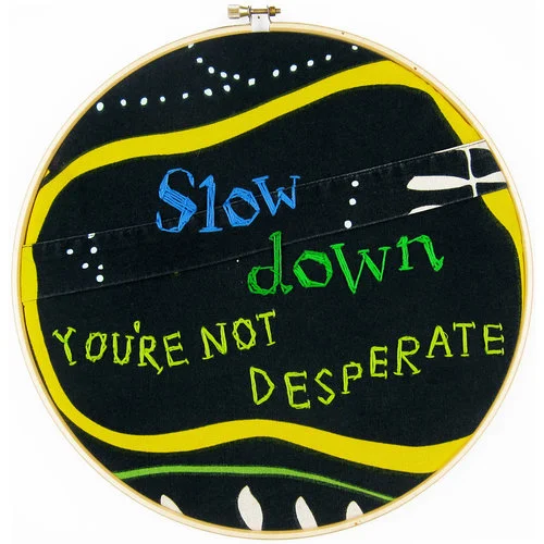 Slow Down You're Not Desperate