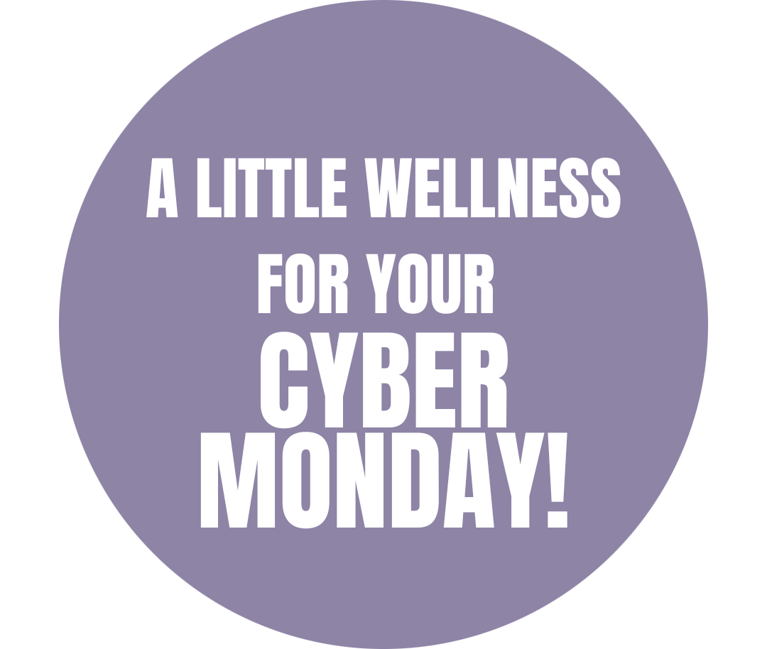 A little wellness for your Cyber Monday...