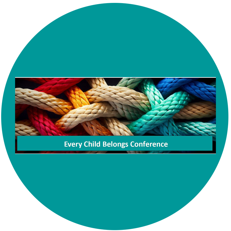 CONFERENCE: Innovate to Elevate: Connecting for Change - Every Child Belongs Conference