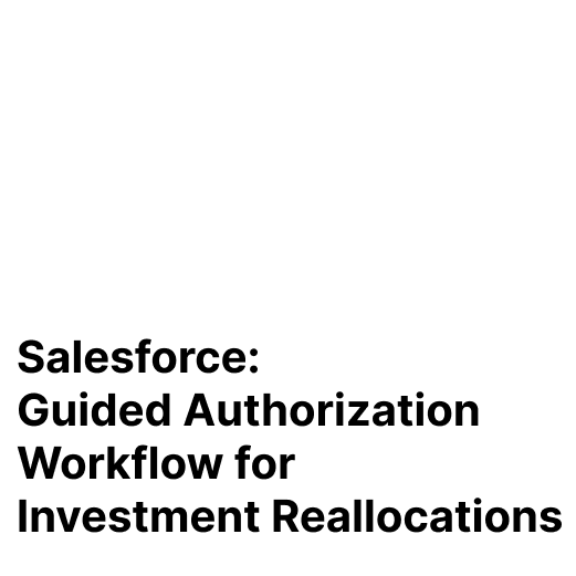 Salesforce: Guided Authorization Workflow for Investment Reallocations
