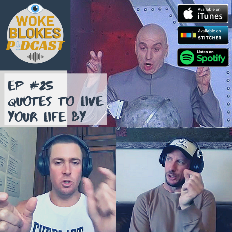 Woke Blokes Episode #25 - Quotes To Live Your Life By episode artwork