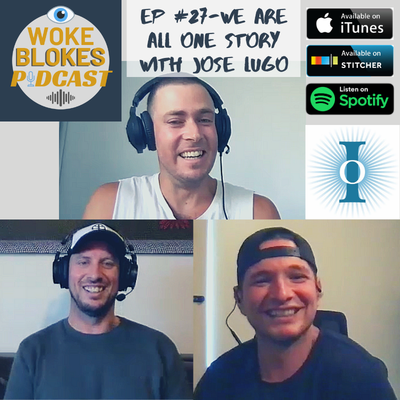 Woke Blokes Episode #27 - We Are All One Story With Jose Lugo episode artwork