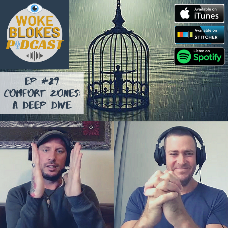 Woke Blokes Episode #29 - Comfort Zones: A Deep Dive