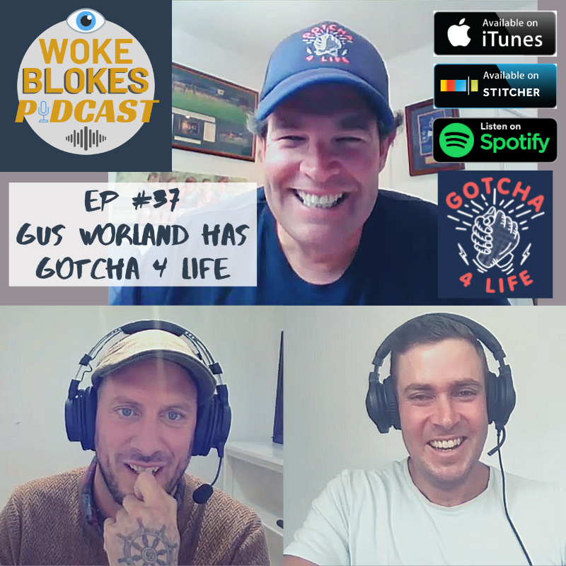 Woke Blokes Episode #37 - Gus Worland Has Gotcha 4 Life episode artwork