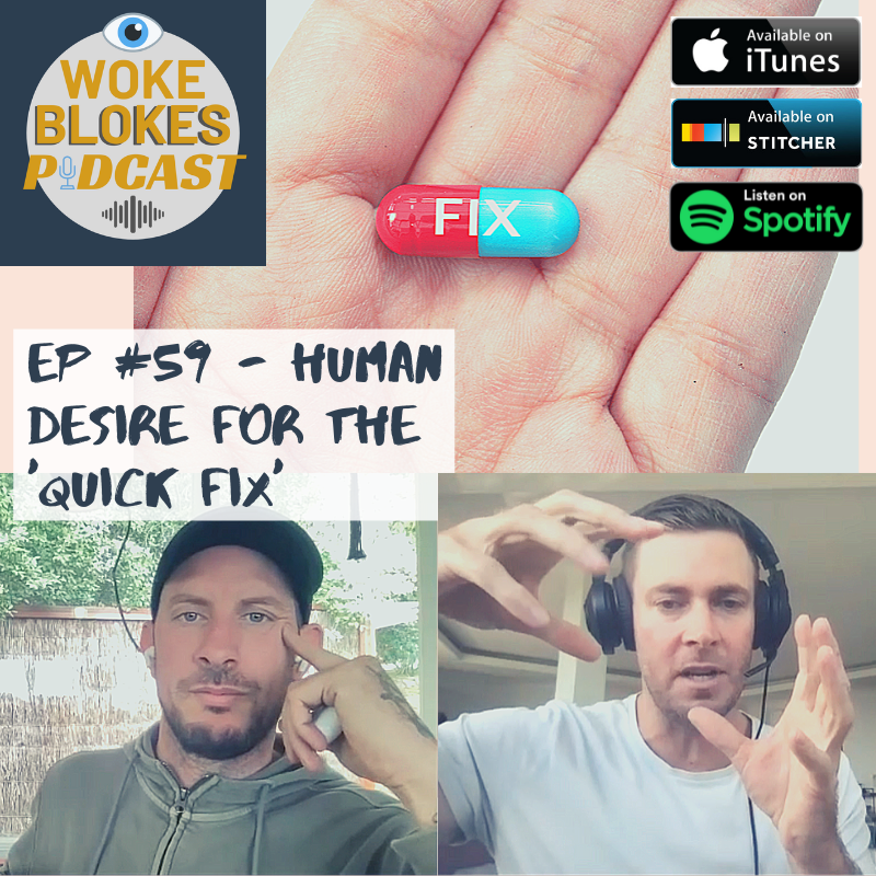 Woke Blokes Episode #59 - Human Desire For The "Quick Fix" episode artwork
