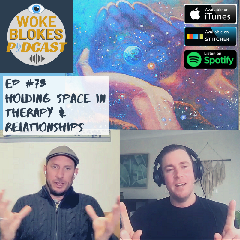 Woke Blokes Episode #73 - Holding Space In Therapy & Relationships episode artwork