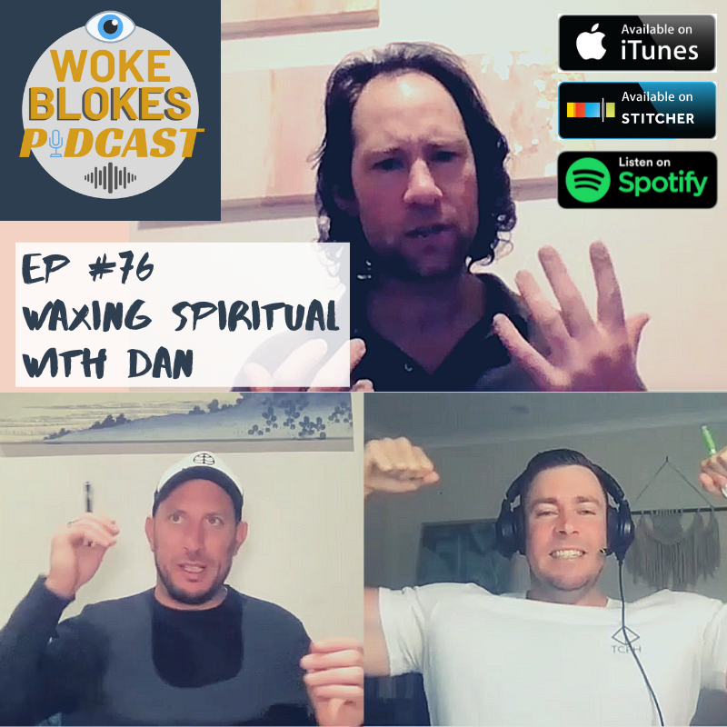 Woke Blokes Episode #76 - Waxing Spiritual with Dan episode artwork