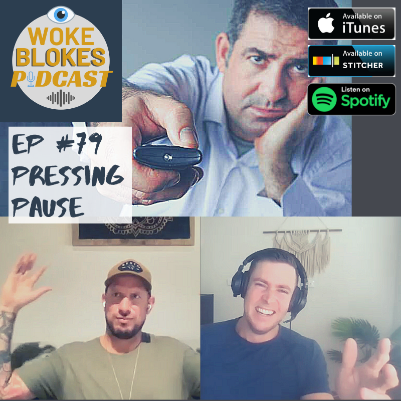 Woke Blokes Episode #79 - Pressing Pause episode artwork
