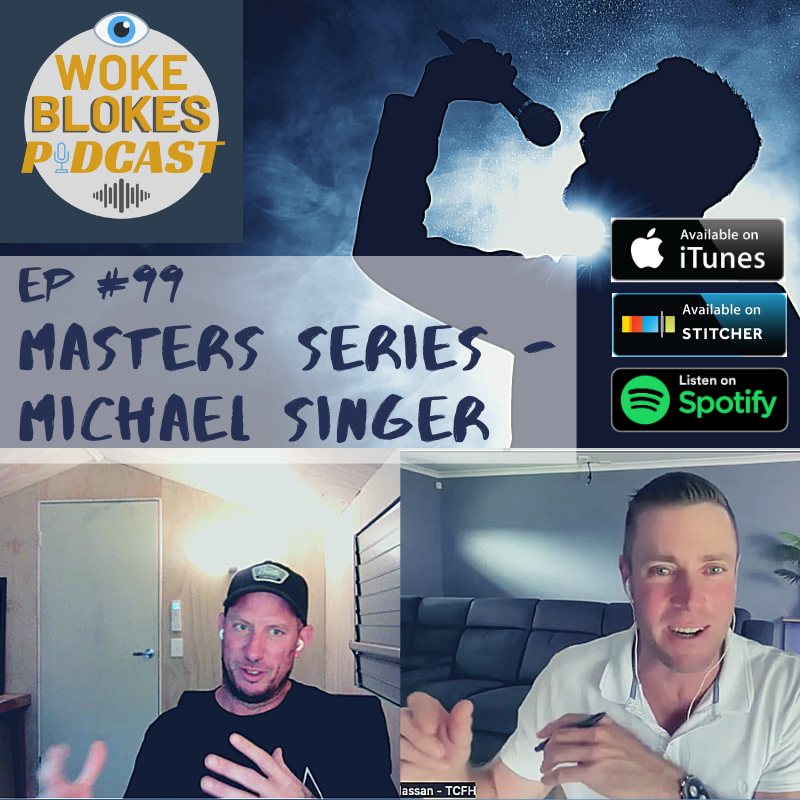 Woke Blokes Episode #99 - Master Series: Michael Singer